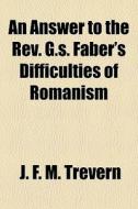 An Answer To The Rev. G.s. Faber's Diffi di J. F. M. Trvern edito da General Books