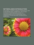 Netherlands Introduction di Source Wikipedia edito da Books LLC, Reference Series