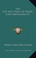 The Life and Times of Henry Lord Brougham V1 di Henry Lord Brougham edito da Kessinger Publishing