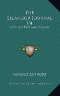 The Selangor Journal V4: Jottings Past and Present di Various edito da Kessinger Publishing