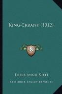 King-Errant (1912) di Flora Annie Steel edito da Kessinger Publishing