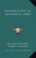 Introduction to Arithmetic (1860) edito da Kessinger Publishing