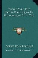 Tacite Avec Des Notes Politiques Et Historiques V1 (1724) di Amelot De La Houssaye edito da Kessinger Publishing