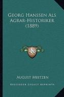 Georg Hanssen ALS Agrar-Historiker (1889) di August Meitzen edito da Kessinger Publishing