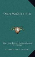 Open Market (1915) di Josephine Dodge Daskam Bacon edito da Kessinger Publishing