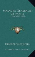 Maladies Generales V2, Part 2: Et Diatheses (1852) di Pierre Nicolas Gerdy edito da Kessinger Publishing