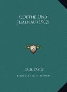 Goethe Und Jlmenau (1902) di Paul Pasig edito da Kessinger Publishing