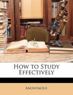 How To Study Effectively di Anonymous edito da Nabu Press
