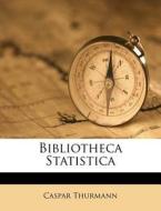 Bibliotheca Statistica di Caspar Thurmann edito da Nabu Press