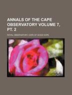 Annals of the Cape Observatory Volume 7, PT. 2 di Cape Of Good Hope Royal Observatory edito da Rarebooksclub.com