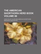 The American Shorthorn Herd Book Volume 88 di Lewis Falley Allen edito da Rarebooksclub.com