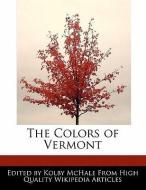 The Colors of Vermont di Kolby McHale edito da WEBSTER S DIGITAL SERV S