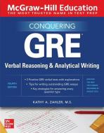 Conquering GRE Verbal Reasoning and Analytical Writing, Second Edition di Kathy A. Zahler edito da MCGRAW HILL BOOK CO