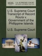 U.s. Supreme Court Transcript Of Record Roura V. Government Of The Phillippine Islands edito da Gale Ecco, U.s. Supreme Court Records