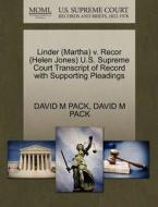 Linder (martha) V. Recor (helen Jones) U.s. Supreme Court Transcript Of Record With Supporting Pleadings di David M Pack edito da Gale, U.s. Supreme Court Records
