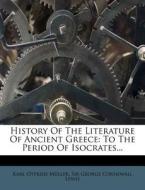 History of the Literature of Ancient Greece: To the Period of Isocrates... di Karl Otfried Muller edito da Nabu Press