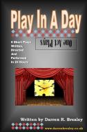 Play in a Day - One Act Plays di Darren Brealey edito da Lulu.com