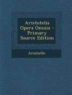 Aristotelis Opera Omnia edito da Nabu Press