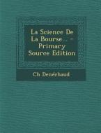 La Science de La Bourse... di Ch Denechaud edito da Nabu Press