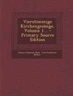 Vierstimmige Kirchengesange, Volume 1... di Johann Sebastian Bach edito da Nabu Press