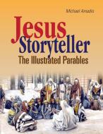 Jesus Storyteller di Michael Amadio edito da Lulu.com