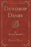 Dewdrop Danby (classic Reprint) di Harold Hansell edito da Forgotten Books