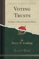 Voting Trusts di Harry a Cushing edito da Forgotten Books
