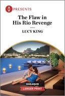 The Flaw in His Rio Revenge di Lucy King edito da HARLEQUIN SALES CORP