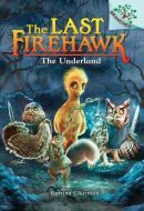 The Underland: A Branches Book (the Last Firehawk #11) di Katrina Charman edito da SCHOLASTIC