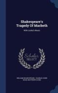 Shakespeare's Tragedy Of Macbeth di William Shakespeare, Matthew Locke edito da Sagwan Press