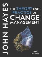 The Theory and Practice of Change Management di John Hayes edito da RED GLOBE PR