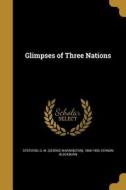 GLIMPSES OF 3 NATIONS di Vernon Blackburn edito da WENTWORTH PR