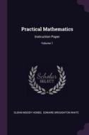 Practical Mathematics: Instruction Paper; Volume 1 di Glenn Moody Hobbs edito da CHIZINE PUBN