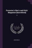 Forrester's Boy's and Girls' Magazine [microform]: 8 di Anonymous edito da CHIZINE PUBN
