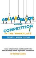 Collaboration Versus Competition di Belinda Copitch edito da Austin Macauley Publishers