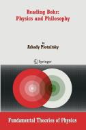 Reading Bohr: Physics and Philosophy di Arkady Plotnitsky edito da Springer-Verlag GmbH
