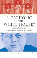 A Catholic in the White House? di T. Carty edito da Palgrave Macmillan