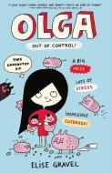 Olga: Out Of Control di Elise Gravel edito da Walker Books Ltd