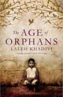 The Age of Orphans di Laleh Khadivi edito da Bloomsbury Publishing PLC