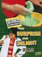 Science Experiments That Surprise And Delight di Sheri Bell-rehwoldt edito da Coughlan Publishing