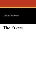 The Fakers di Samuel G. Blythe edito da Wildside Press