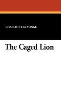 The Caged Lion di Charlotte M. Yonge edito da Wildside Press