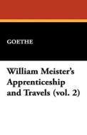 William Meister's Apprenticeship and Travels (Vol. 2) di Johann Wolfgang von Goethe edito da Wildside Press
