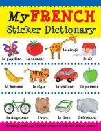 My French Sticker Dictionary: Everyday Words and Popular Themes in Colorful Sticker Scenes di Catherine Bruzzone, Louise Millar edito da BES PUB