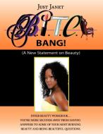 Bitch: A New Statement on Beauty di Just Janet edito da AUTHORHOUSE