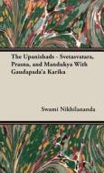 The Upanishads - Svetasvatara, Prasna, and Mandukya With Gaudapada'a Karika di Swami Nikhilananda edito da Pomona Press