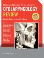 Bailey's Head and Neck Surgery - Otolaryngology Review di Jonas T. Johnson edito da Lippincott Williams&Wilki