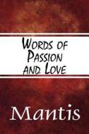 Words Of Passion And Love di Mantis edito da America Star Books