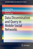 Data Dissemination and Query in Mobile Social Networks di Jiming Chen, Jialu Fan, Youxian Sun edito da Springer New York