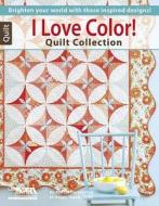 I Love Color! Quilt Collection di Marcia Harmening edito da LEISURE ARTS INC